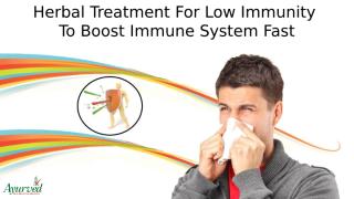 Herbal Treatment For Low Immunity To Boost Immune System Fast.pptx