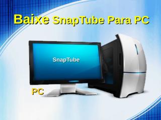 Baixe SnapTube Para PC.pdf